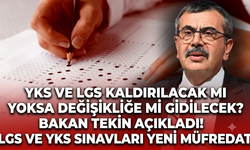 YKS ve LGS kaldırılacak mı yoksa değişikliğe mi gidilecek? Bakan Tekin açıkladı! LGS VE YKS sınavları yeni müfredat