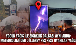 Yoğun yağış ile sıcaklık dalgası aynı anda: Meteoroloji’den o illere peş peşe uyarılar yağdı