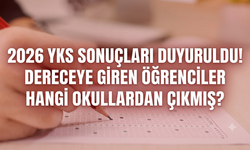 2026 YKS sonuçları duyuruldu! Dereceye giren öğrenciler hangi okullardan çıkmış?