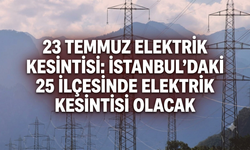 23 Temmuz Elektrik Kesintisi: İstanbul’daki 25 İlçesinde Elektrik Kesintisi Olacak