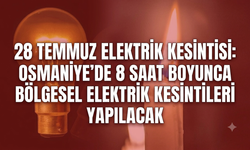 28 Temmuz Elektrik Kesintisi: Osmaniye'de 8 saat boyunca bölgesel elektrik kesintileri yapılacak