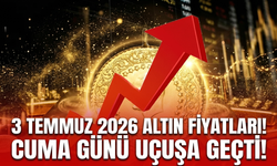 3 Temmmuz 2026 Altın fiyatları! Cuma günü uçuşa geçti!
