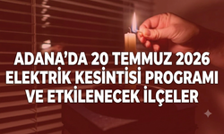 Adana'da 20 Temmuz 2026 Elektrik Kesintisi Programı ve Etkilenecek İlçeler