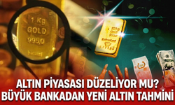 Altın piyasası düzeliyor mu? Büyük bankadan yeni altın tahmini