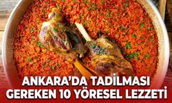Ankara’da tadılması gereken 10 yöresel lezzet