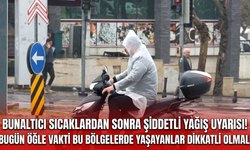 Bunaltıcı sıcaklardan sonra şiddetli yağış uyarısı! Bugün öğle vakti bu bölgelerde yaşayanlar dikkatli olmalı