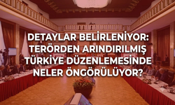 Detaylar belirleniyor: Terörden arındırılmış Türkiye düzenlemesinde neler öngörülüyor?