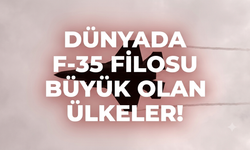 Dünyada F-35 filosu en büyük olan ülkeler!