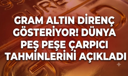 Gram altın direnç gösteriyor! Dünya bankaları peş peşe çarpıcı tahminlerini açıkladı