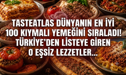 TasteAtlas dünyanın en iyi 100 kıymalı yemeğini sıraladı! Türkiye'den listeye giren o eşsiz lezzetler...