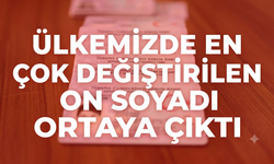 Ülkemizde en çok değiştirilen on soyadı ortaya çıktı