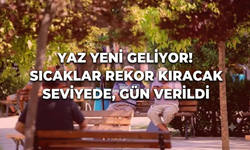 Yaz yeni geliyor! Sıcaklar rekor kıracak seviyede, gün verildi