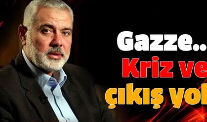 Gazze Kriz ve çıkış yolu