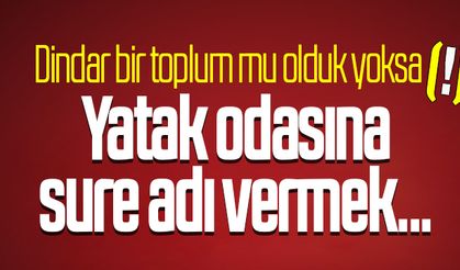 Yatak odasına sure adı vermek de nereden çıktı