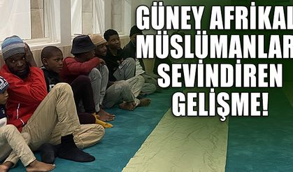 Güney Afrikalı Müslümanları sevindiren gelişme!