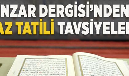 İnzar Dergisi"nden ailelere yaz tatiliyle ilgili tavsiye!