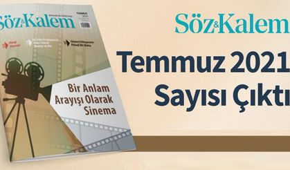 Söz ve Kalem dergisi temmuz sayısı çıktı!