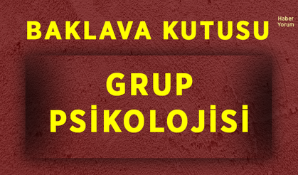 Baklava Kutusu ve Grup Psikolojisi
