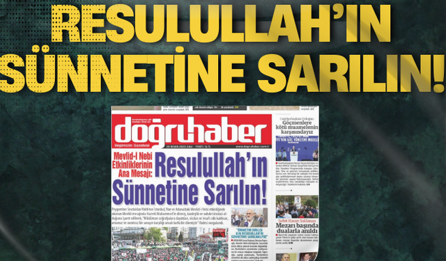 Mevlid-i Nebi etkinliklerinin ana mesajı: RESULULLAH’IN SÜNNETİNE SARILIN!
