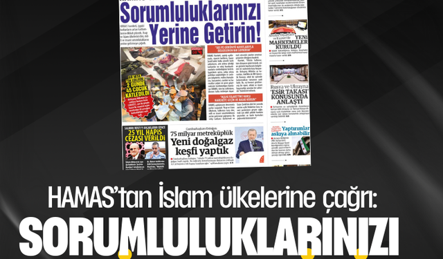 HAMAS’tan İslam ülkelerine çağrı:  SORUMLULUKLARINIZI YERİNE GETİRİN!