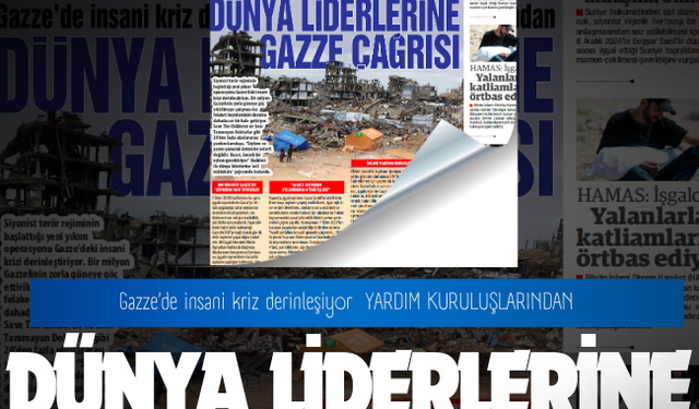 Gazze’de insani kriz derinleşiyor  YARDIM KURULUŞLARINDAN  DÜNYA LİDERLERİNE GAZZE ÇAĞRISI