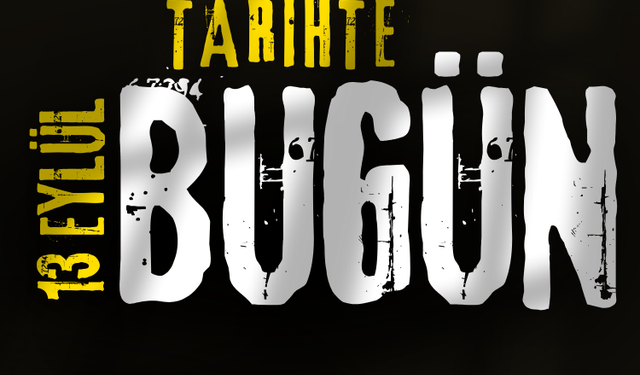 Tarihte Bugün: 13 Eylül