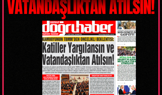 Kamuoyunun TBMM’den öncelikli beklentisi:  KATİLLER YARGILANSIN VE  VATANDAŞLIKTAN ATILSIN!
