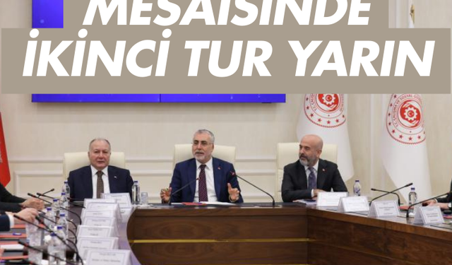 Asgari ücret mesaisinde ikinci tur yarın