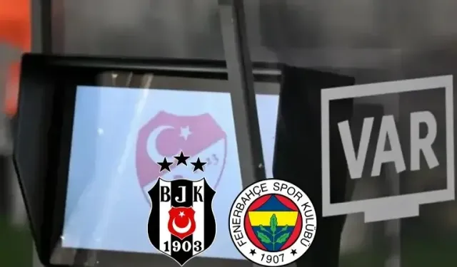 Fenerbahçe-Beşiktaş maçının VAR hakemi belli oldu