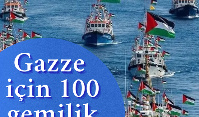 100 gemi Gazze için yola çıkıyor