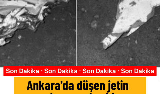 Ankara'da düşen jetin enkazına ulaşıldı