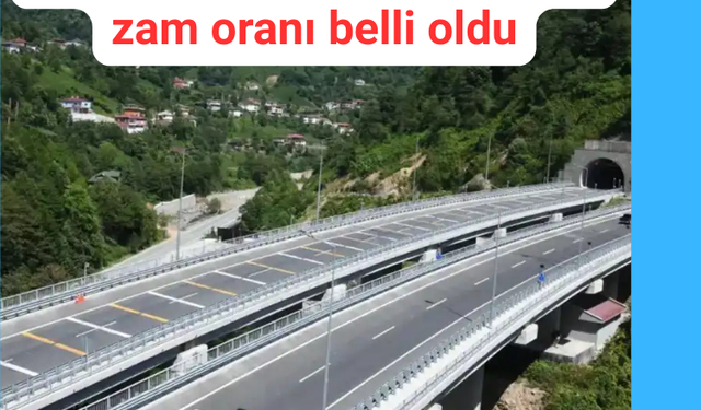 Köprü ve otoyol ücretlerinin zam oranı belli oldu