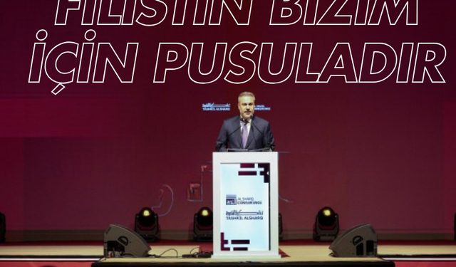 Bakan Fidan: Filistin bizim için bir pusuladır