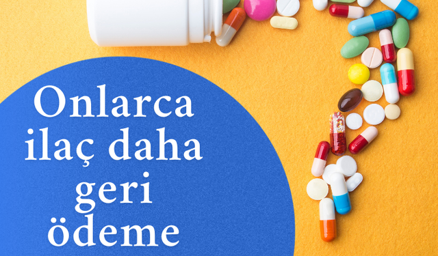 Onlarca ilaç daha  geri ödeme listesine alındı