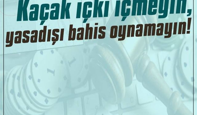 Ey cemaat! Kaçak içki içmeyin, yasadışı bahis oynamayın!