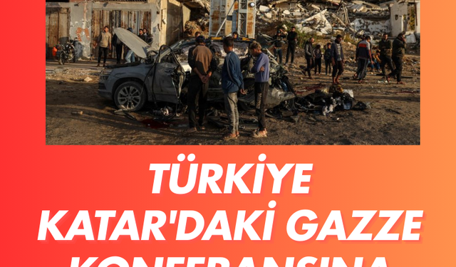 Türkiye Katar'daki Gazze konferansına davet edilmedi.. İşte nedeni