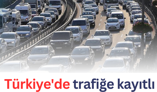 Türkiye'de trafiğe kayıtlı araç sayısı dudak uçuklattı!