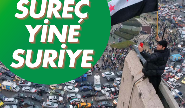 YENİ SÜREÇ YİNE SURİYE