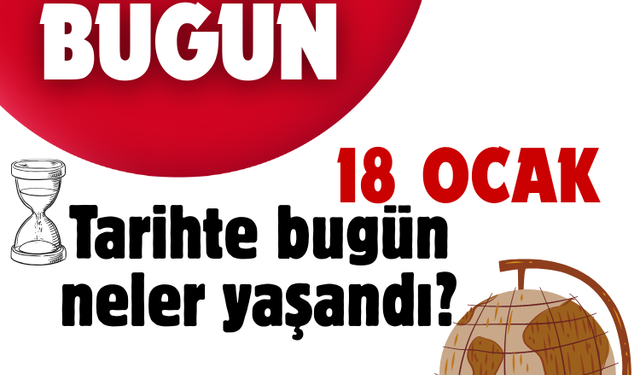 Tarihte bugün: 18 Ocak