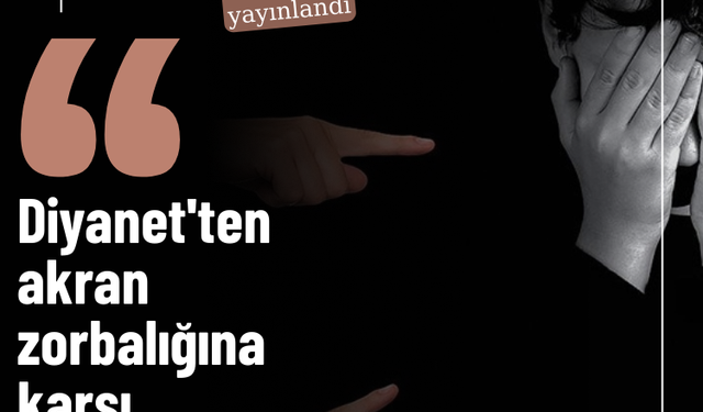 Diyanet'ten akran zorbalığına karşı toplumsal çağrı