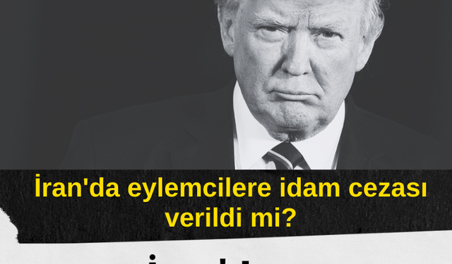 İran'da eylemcilere idam cezası verildi mi? İran'dan Trump'ın iddiasına yanıt