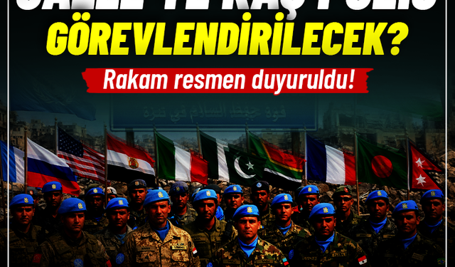 Gazze'ye kaç polis görevlendirilecek? Rakam resmen duyuruldu!