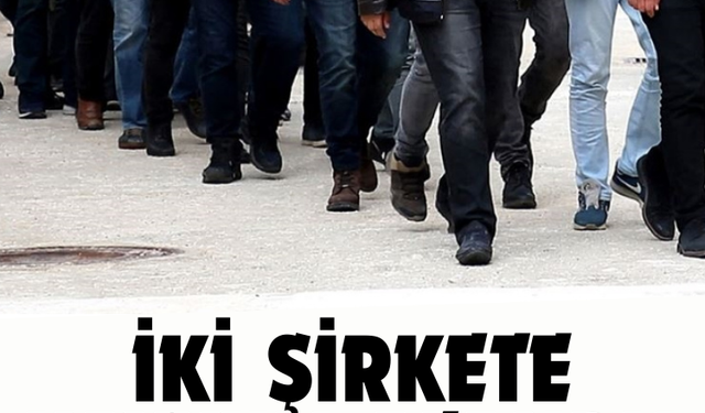 İki Şirkete Kayyum Atandı!