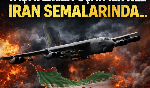 Nükleer bomba taşıyabilen uçak ilk kez İran semalarında...