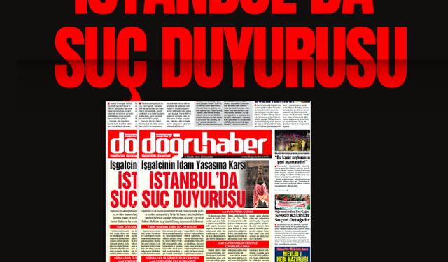 İŞGALCİNİN İDAM YASASINA KARŞI İSTANBUL’DA SUÇ DUYURUSU