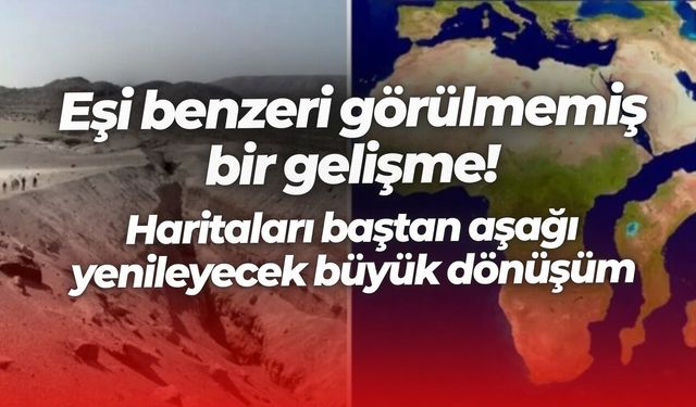 Eşi benzeri görülmemiş bir gelişme! Haritaları baştan aşağı yenileyecek büyük dönüşüm