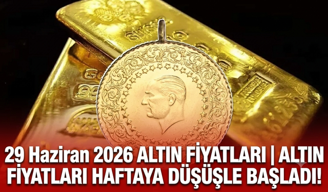 29 Haziran 2026 altın fiyatları | Altın fiyatları haftaya düşüşle başladı!
