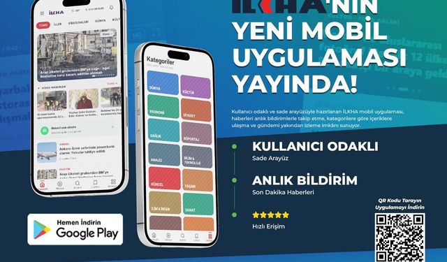 İLKHA'nın yeni mobil uygulaması yayında!