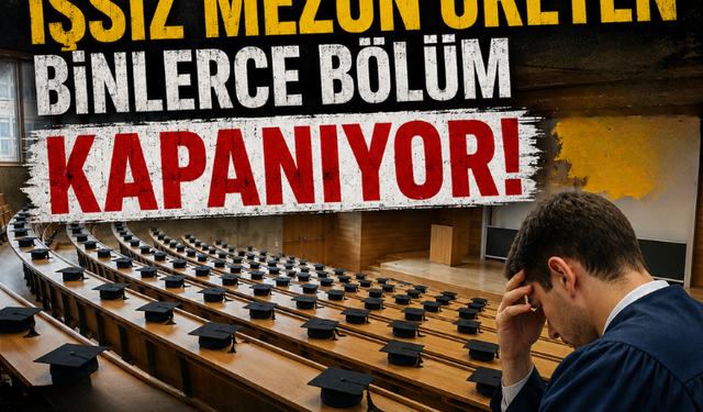Üniversitelerde işsiz mezun üreten binlerce bölüm kapanıyor