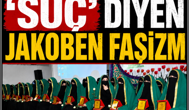 İCAZET MERASİMİNE ‘SUÇ’ DİYEN JAKOBEN FAŞİZM